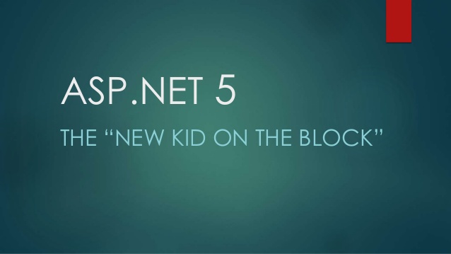 aspnet-5-the-new-kid-on-the-block-1-638